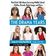 Drama Years : Real Girls Talk about Surviving Middle School ..., 9781451627916