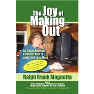 The Joy of Making Out: An Online Lifetime Financial Plan to ..., 9781425747923