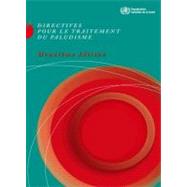 Directives Pour Le Traitement Du Paludisme / Guidelines for ..., 9789242547924