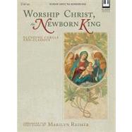 Worship Christ, the Newborn King: Blending Carols and Classi..., 9780834177925