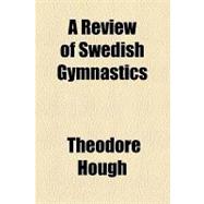 A Review of Swedish Gymnastics,9781154467925 A Review of Swedish Gymnastics,9781154467925