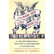 From Bloody Shirt to Full Dinner Pail : The Transformation o..., 9780809047932
