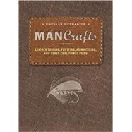 Man Crafts : Leather Tooling, Fly Tying, Ax Whittling, and O..., 9781588167934