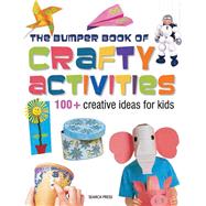 The Bumper Book of Crafty Activities; 100+ Creative Ideas fo..., 9781844487936
