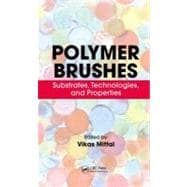 Polymer Brushes : Substrates, Technologies, and Properties, 9781439857946