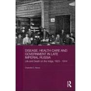 Disease, Health Care and Government in Late Imperial Russia ..., 9780415547949
