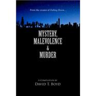 Mystery, Malevolence and Murder,9780595387953 Mystery, Malevolence and Murder,9780595387953