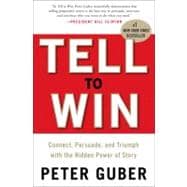 Tell to Win : Connect, Persuade, and Triumph with the Hidden..., 9780307587954