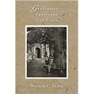 Gentlemen Preferred Dry Flies: The Dry Fly and the Nymph, Ev..., 9780826347954