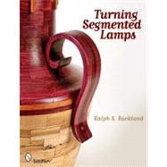Turning Segmented Lamps,9780764337956 Turning Segmented Lamps,9780764337956