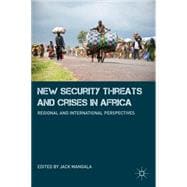 New Security Threats and Crises in Africa : Regional and Int..., 9780230107960