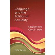 Language and the Politics of Sexuality : Lesbians and Gays i..., 9780230227965