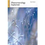 Phenomenology Explained From Experience to Insight,9780812697971 Phenomenology Explained From Experience to Insight,9780812697971