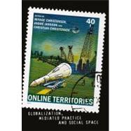 Online Territories : Globalization, Mediated Practice, and S..., 9781433107979