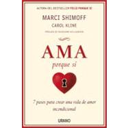 Ama porque si / Love For No Reason: 7 pasos para crear una v..., 9788479537982