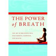 The Power of Breath; The Art of Breathing Well for Harmony, ..., 9781844837984