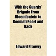 With the Guards' Brigade from Bloemfontein to Koomati Poort ..., 9781153787987