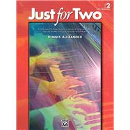Just for Two, Bk 2 : A Collection of 8 Piano Duets in a Vari..., 9780739087992