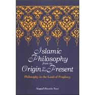 Islamic Philosophy from Its Origin to the Present : Philosop..., 9780791467992