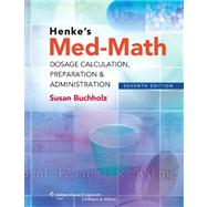 Henke's Med-Math Dosage Calculation, Preparation & Administr..., 9781608317998
