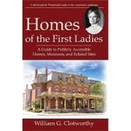 Homes of the First Ladies : A Guide to Publicly Accessible H..., 9781935778004