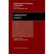 Controversies in Diseases of the Aorta: An Issue of Cardiolo..., 9781437718010
