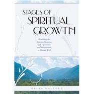 Stages of Spiritual Growth : Resolving the Tension Between S..., 9781936068012