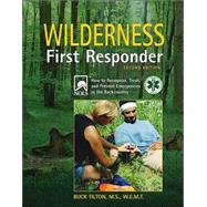 Wilderness First Responder, 2nd; How to Recognize, Treat, an..., 9780762728015