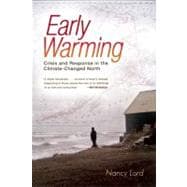 Early Warming : Crisis and Response in the Climate-Changed N..., 9781582438023