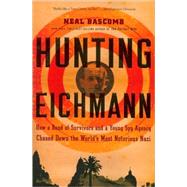 Hunting Eichmann : How a Band of Survivors and a Young Spy A..., 9780547248028