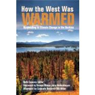 How the West Was Warmed : Responding to Climate Change in th..., 9781936218028