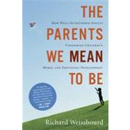 The Parents We Mean to Be: How Well-intentioned Adults Under..., 9780547248035