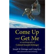 Come up and Get Me : An Autobiography of Colonel Joseph Kitt..., 9780826348036
