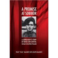 A Promise at Sobibor: A Jewish Boy's Story of Revolt and Sur..., 9780299248048