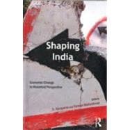 Shaping India: Economic Change in Historical Perspective, 9780415678049