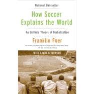 How Soccer Explains the World : An Unlikely Theory of Global..., 9780061978050