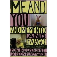 Me and You and Memento and Fargo : How Independent Screenpla..., 9780826428059