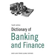 Dictionary of Banking and Finance : Over 9,000 Terms Clearly..., 9781408128060