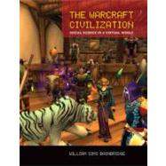 The Warcraft Civilization: Social Science in a Virtual World, 9780262518062