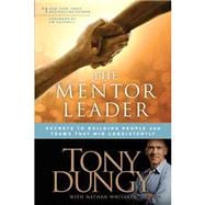 The Mentor Leader: Secrets to Building People and Teams That..., 9781414338064