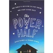 The Power of Half: One Family's Decision to Stop Taking and ..., 9780547248066