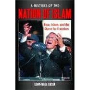A History of the Nation of Islam: Race, Islam, and the Quest..., 9780313398070