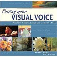 Finding Your Visual Voice : A Painter's Guide to Developing ..., 9781581808070