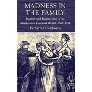 Madness in the Family : Insanity and Institutions in the Aus..., 9780230578074