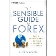 The Sensible Guide to Forex Safer, Smarter Ways to Survive a..., 9781118158074