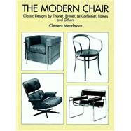 The Modern Chair Classic Designs by Thonet, Breuer, Le 