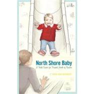 North Shore Baby: A Field Guide for Parents North of Boston, 9781934598078