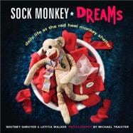 Sock Monkey Dreams : Daily Life at the Red Heel Monkey Shelt..., 9780670038084