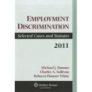 Employment Discrimination: Selected Cases and Statutes 2011,9781454808084 Employment Discrimination: Selected Cases and Statutes 2011,9781454808084