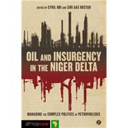 Oil and Insurgency in the Niger Delta Managing the Complex P..., 9781848138087